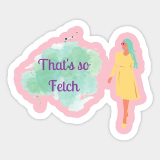 that's so fetch Sticker